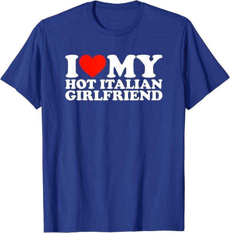 I Love My Hot Italian Girlfriend T-Shirt | Unisex Cotton Tee, Size S-3XL