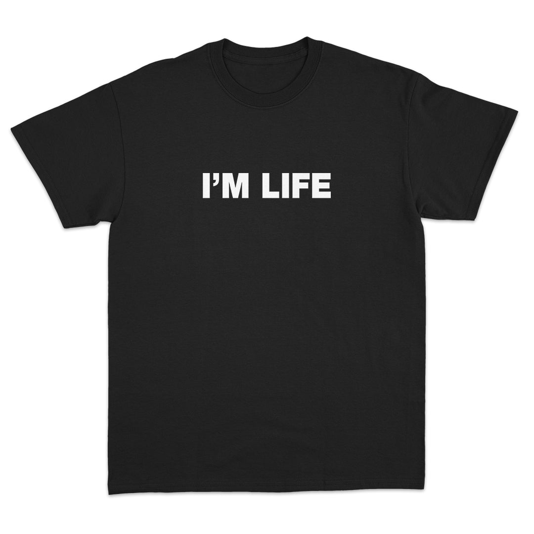 I'm Life T-Shirt