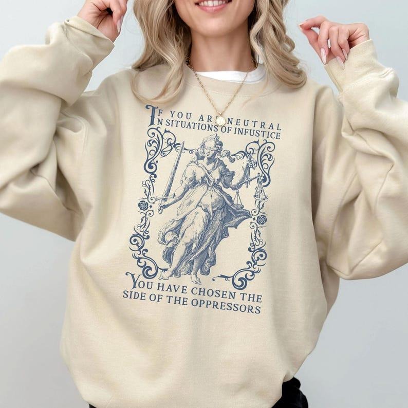 Jessie J Ross If You Are Neutral In Situations of Injustice Hoodie, Liberal feminist Shirt, Feminist Resistance Sweater, Unisex Graphic Tee, Smooth Fabric, Aesthetic Streetwear Vibe