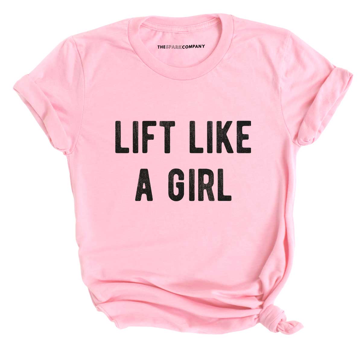 Lift Like A Girl T-Shirt