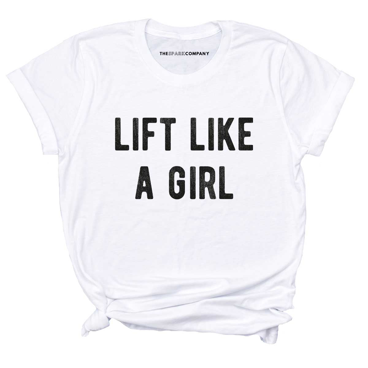 Lift Like A Girl T-Shirt