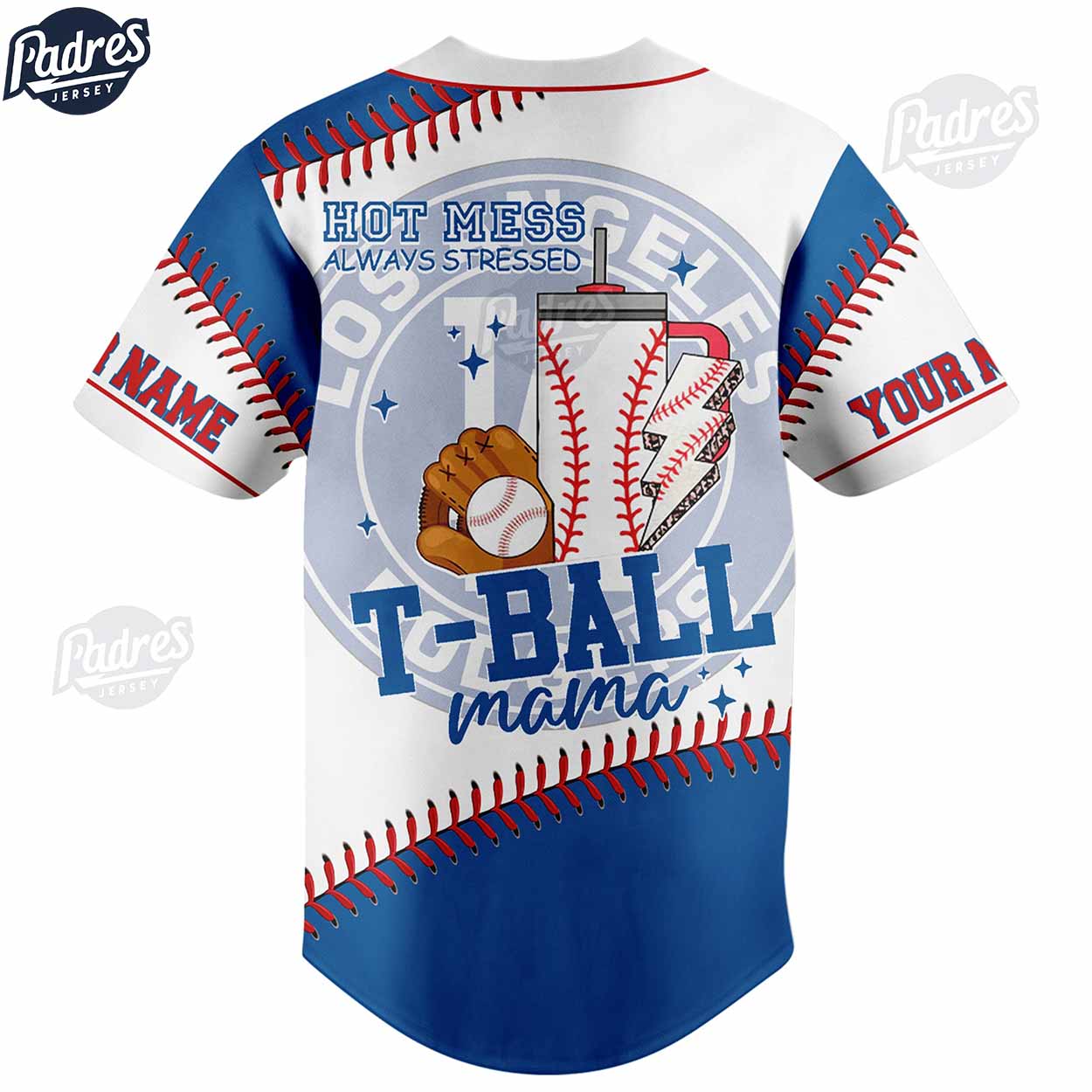 Los Angeles Dodgers Hot Mess Always Stressed T-Ball Mama Custom Baseball Jersey - Padres Jersey Oasis: Elevate Your Baseball Style Game