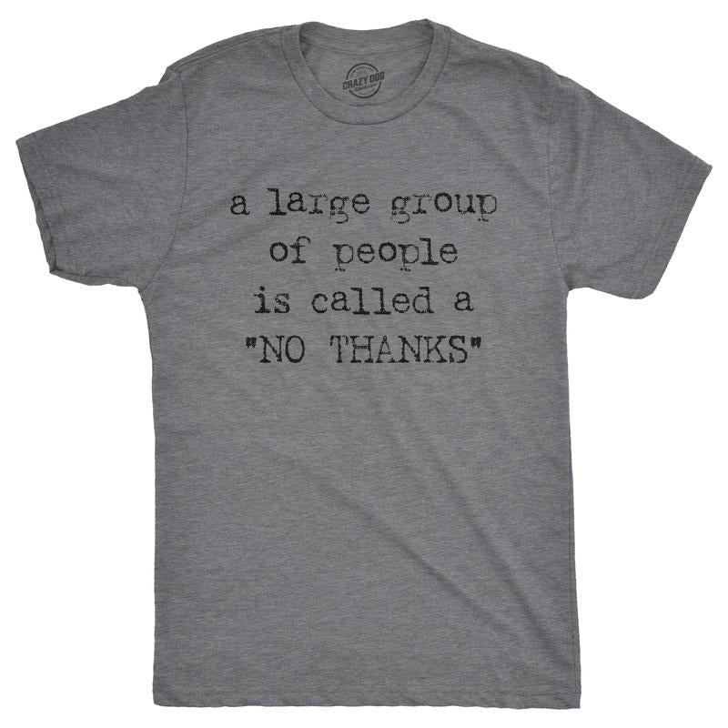 Mens A Large Group Of People Is Called A No Thanks T shirt Funny Saracastic Tee Mens Funny T Shirts Cool Tees Soft Stylish Casual Menswear Funny Introvert Short Sleeve Novelty Tees for Guys Dark Grey