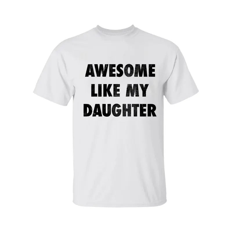 Mens Awesome Like My Daughter Shirt, Funny Couple T-shirt, Funny Gift for Him, Mother's Day Shirt, Unisex Tee, Gift for Husband