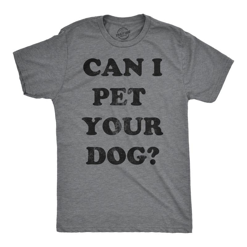 Mens Can I Pet Your Dog T Shirt Funny Cute Animal Lover Puppy Tee For Guys Mens Funny T Shirts Cool Tees Soft Stylish Casual Menswear Funny Dog Short Sleeve Novelty Tees for Guys Dark Grey