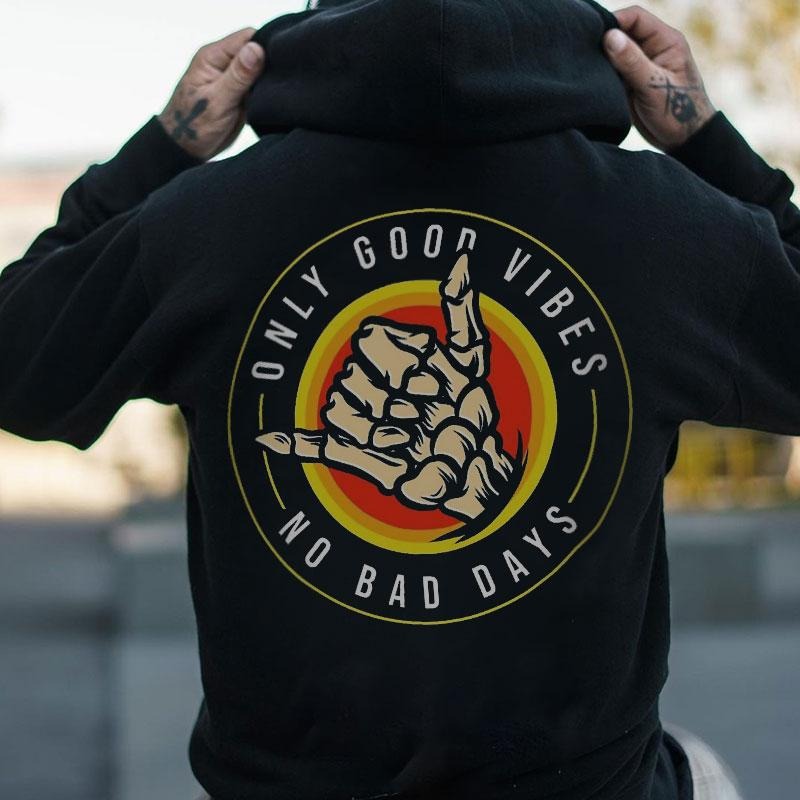 ONLY GOOD VIBES NO BAD DAYS Black Back Side Print T-shirt - Sweatshirt - Hoodie, Naughty Clothes Men Cotton, Funny Shirt, Streetwear Menswear