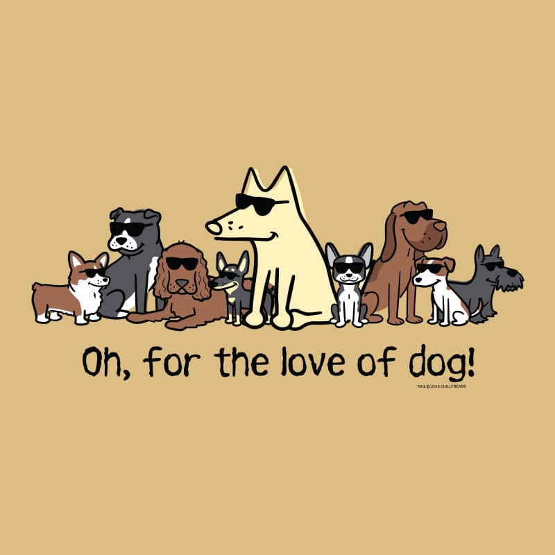 Oh, For the Love of Dog - Sweatshirt Pullover Hoodie