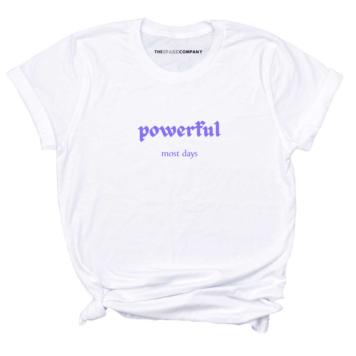 Powerful Most Days T-Shirt