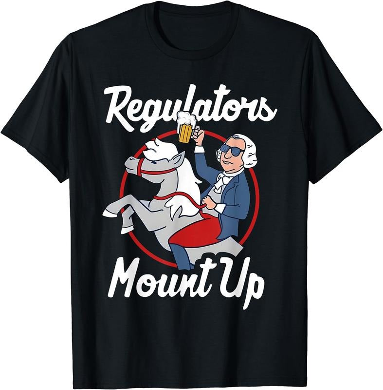 Regulators Mount Up 4th Of July Funny USA Independence Day T-Shirt | Unisex Cotton Tee Gift, Crewneck, Short Sleeve