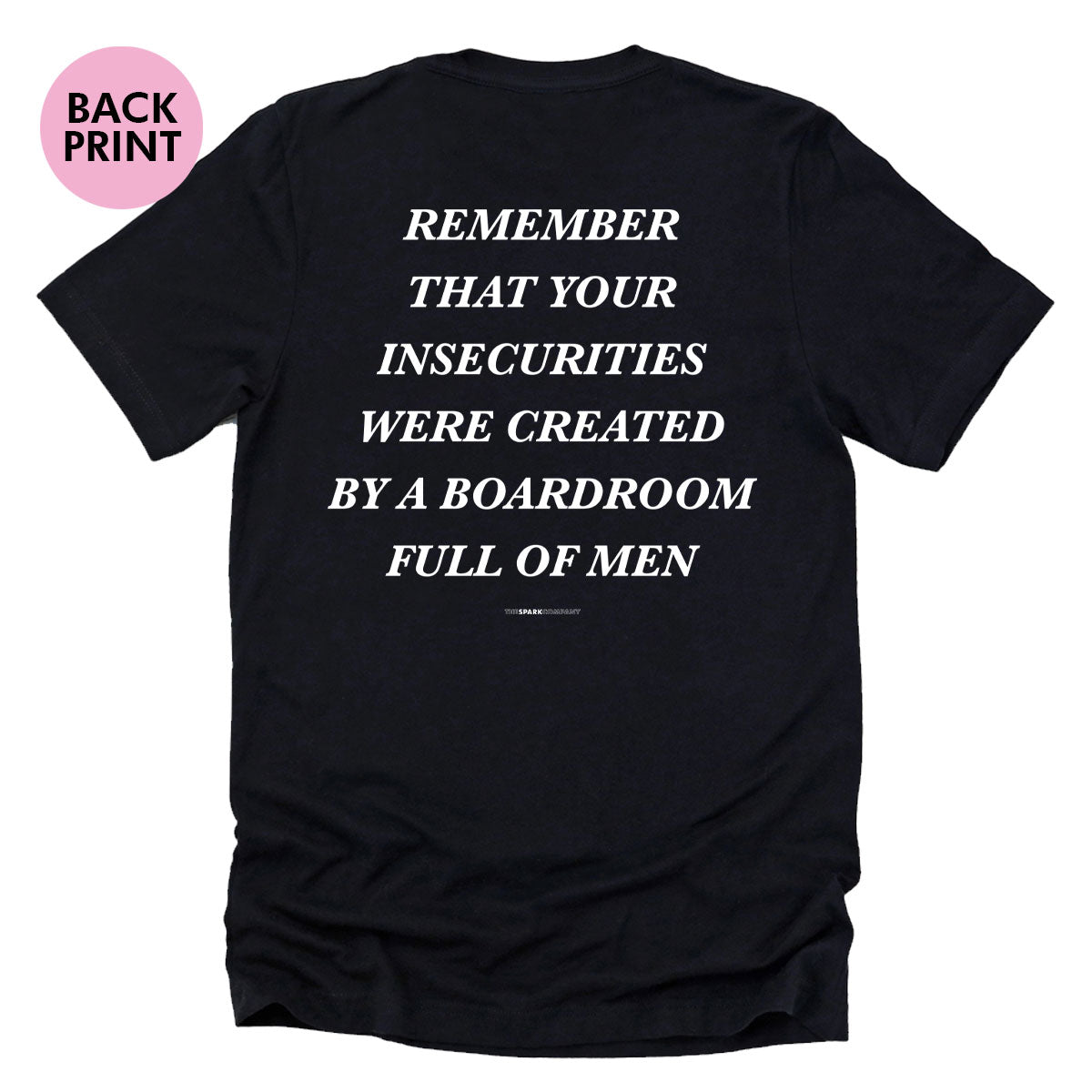 Remember That Your Insecurities Were Created In A Boardroom Full of Men T-Shirt