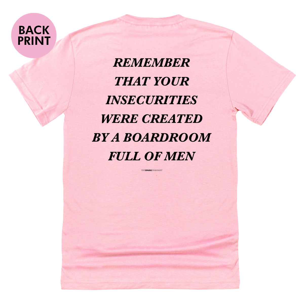Remember That Your Insecurities Were Created In A Boardroom Full of Men T-Shirt