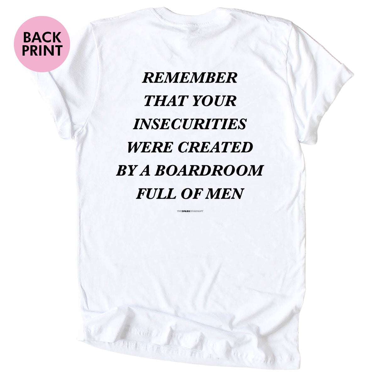 Remember That Your Insecurities Were Created In A Boardroom Full of Men T-Shirt