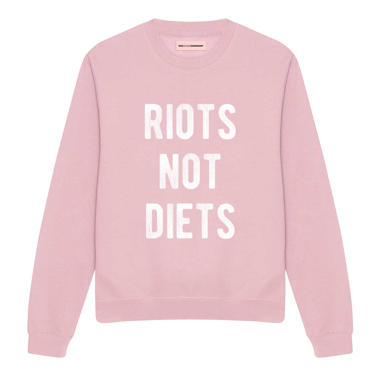 Riots Not Diets Sweatshirt