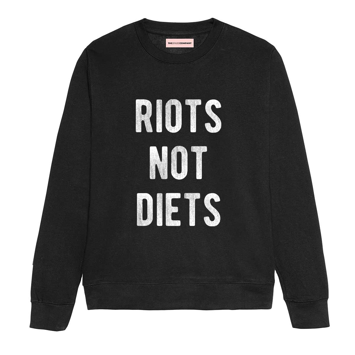 Riots Not Diets Sweatshirt