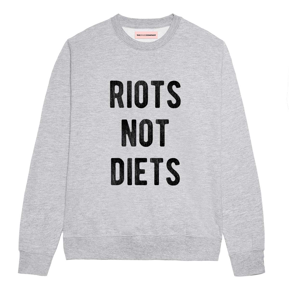 Riots Not Diets Sweatshirt