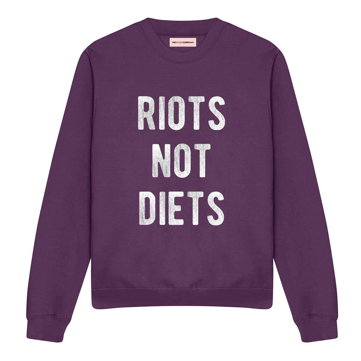 Riots Not Diets Sweatshirt