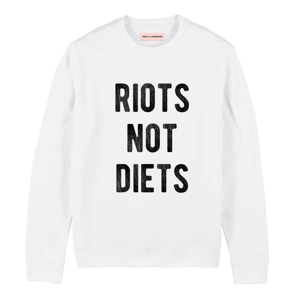Riots Not Diets Sweatshirt