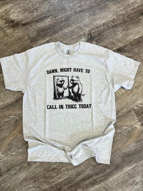 SINGLE SHIRT - Might Call in Thicc - Funny Shirt - Summer Tee