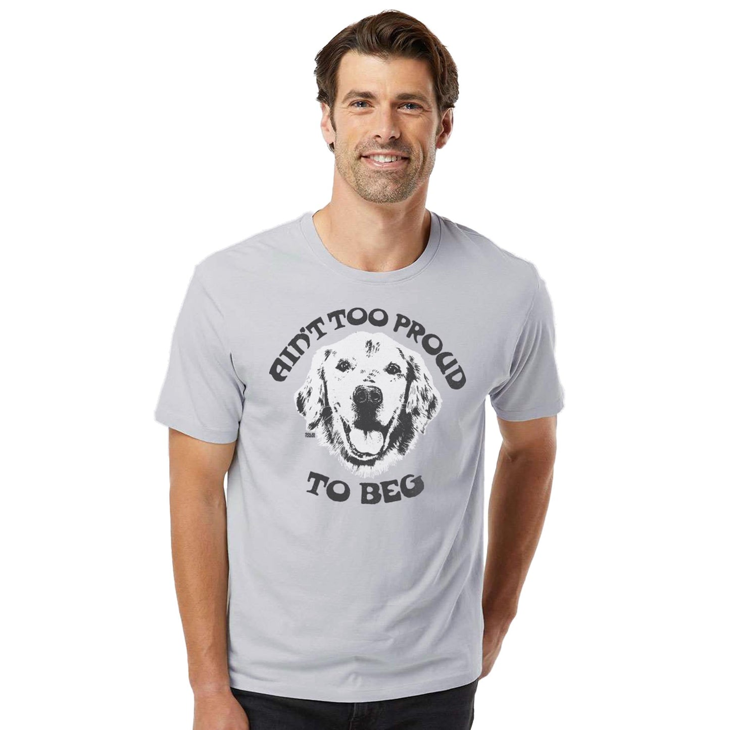 Ain't Too Proud to Beg Organic Cotton T-shirt