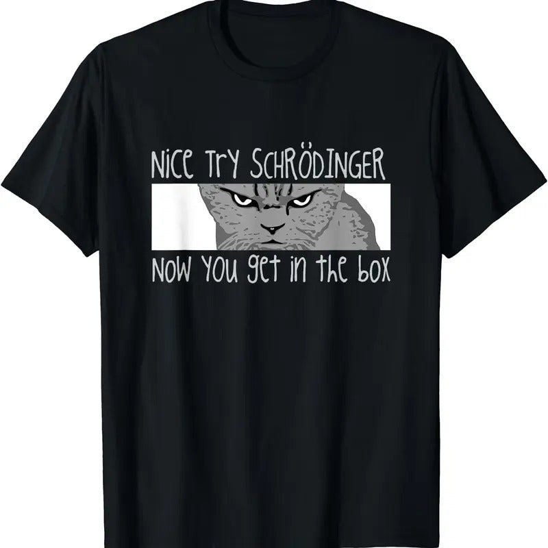 Schrodinger's Cat - Physicist, Funny Quantum Physics T-Shirt | Tee for Men & Women | Cotton