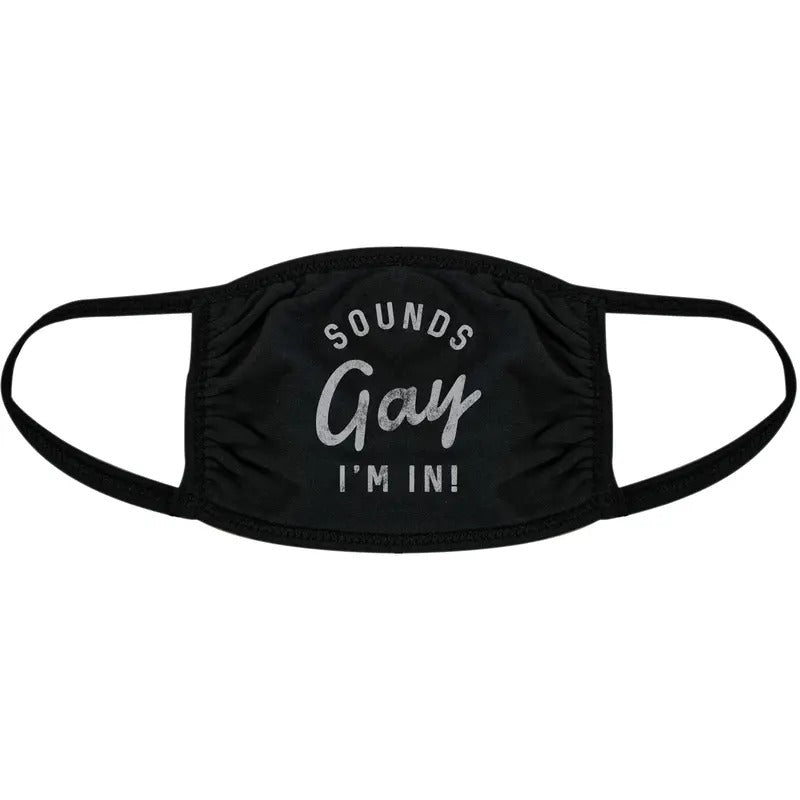 Sounds Gay I'm In Face Mask Funny Pride Month LGBTQ Novelty Nose And Mouth Covering Funny Masks for Adults Funny Pride Novelty Masks for Adults Black