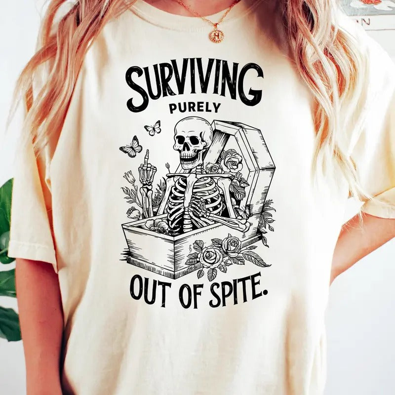 Surviving Purely Out of Spite Shirt for Women and Teens Dark Humor T-Shirt Funny Sarcastic Tee