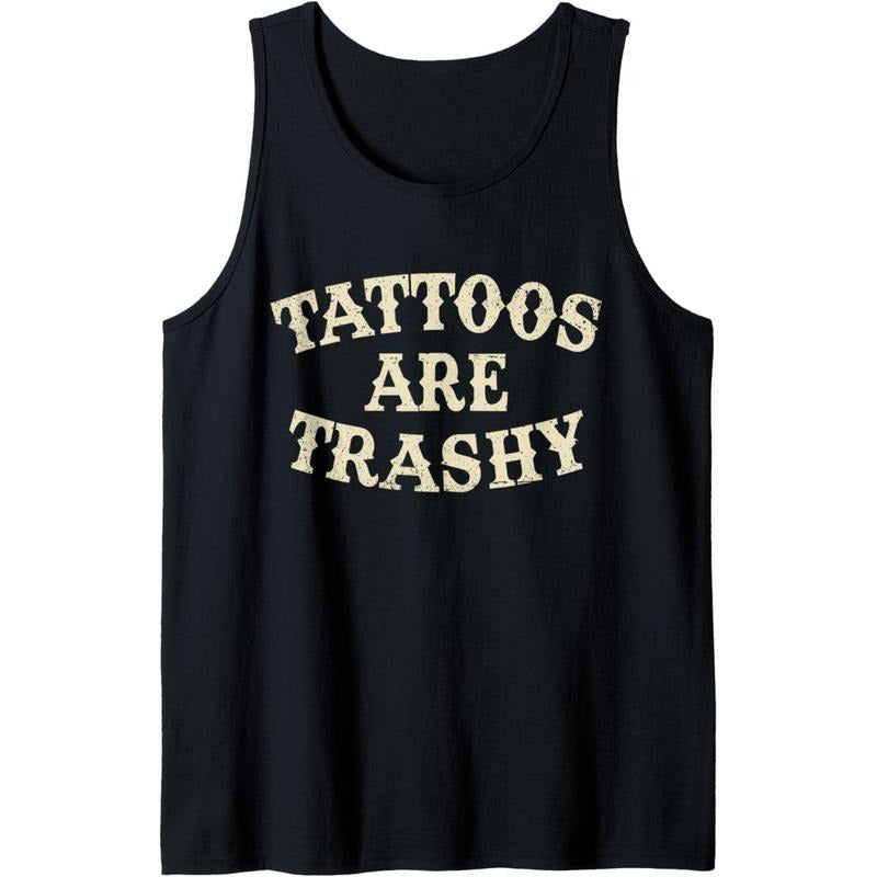 Tattoos Are Trashy Funny Sarcastic Anti Tattoo Tank Top