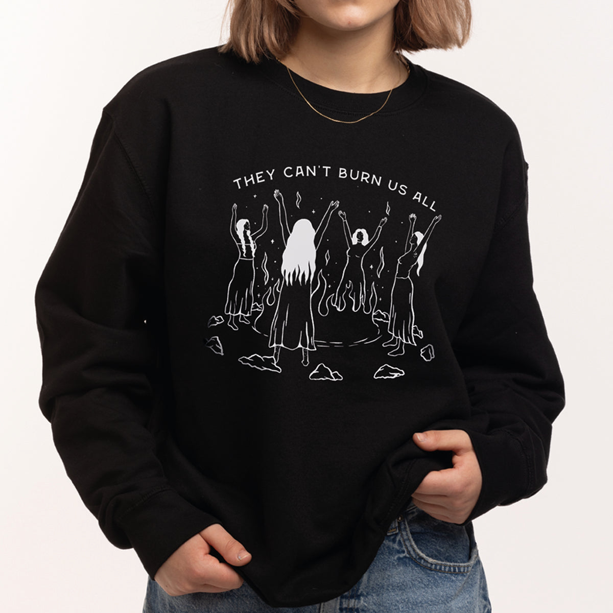 They Can't Burn Us All Sweatshirt
