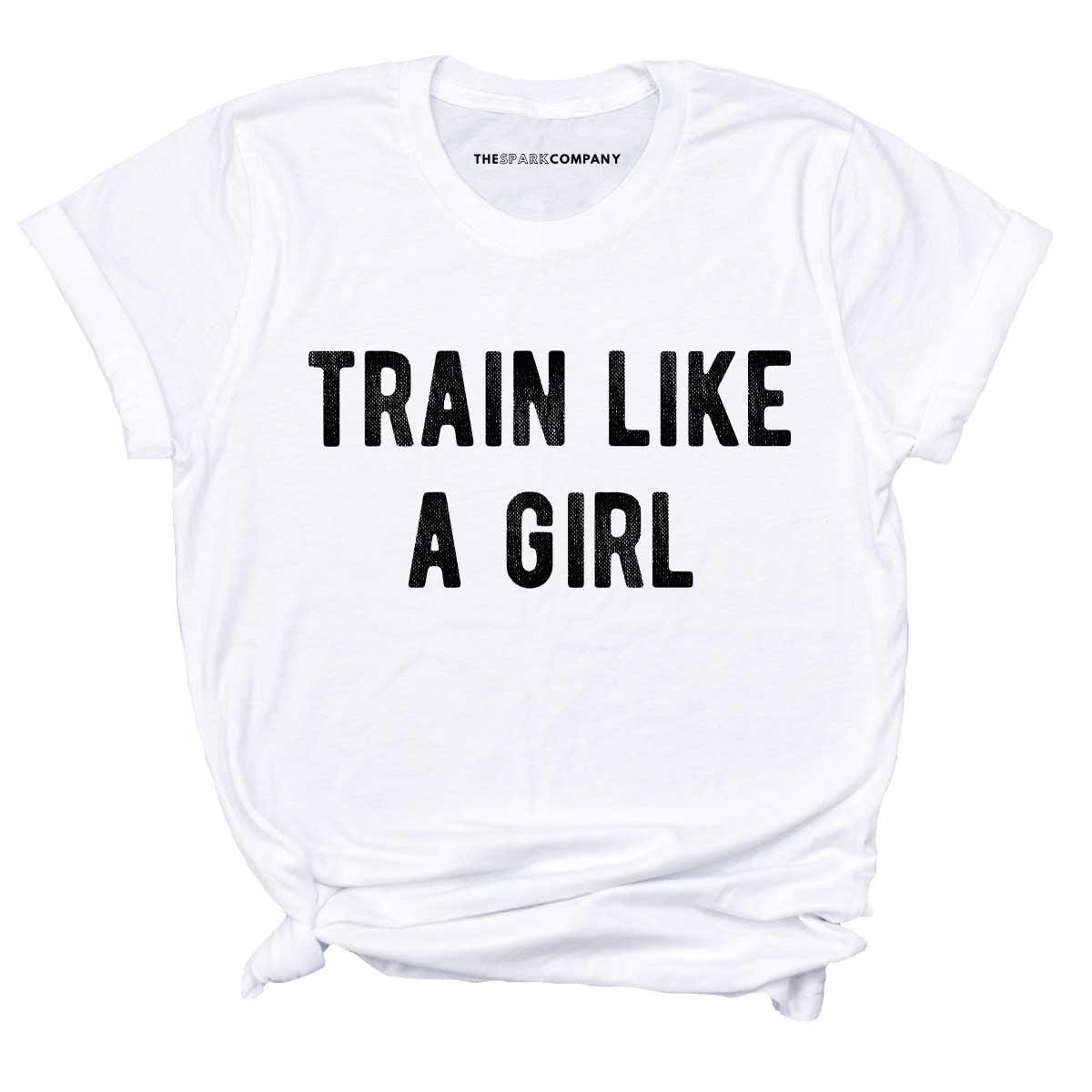 Train Like A Girl T-Shirt