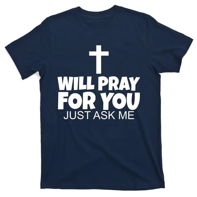 Will Pray For You Just Ask Me Christian Healing T-Shirt - Men's Top - Menswear