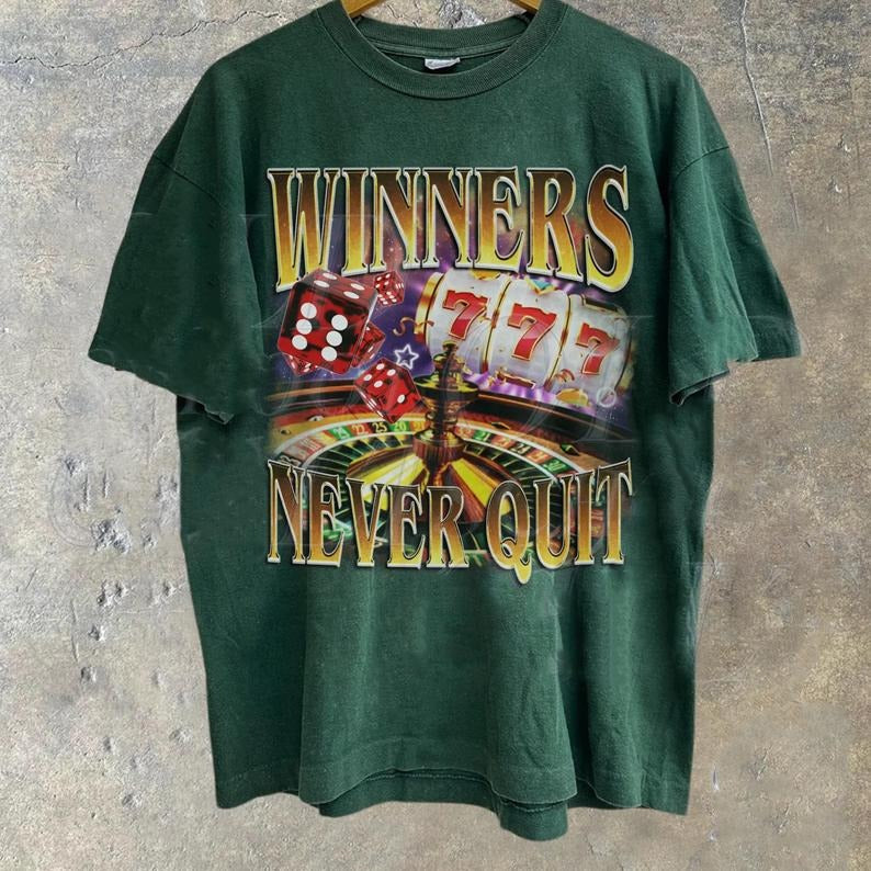 Winners Never Quit Funny Gambling Bootleg T-shirt,Retro Unhinged Shirt, Funny 90s Graphic Tee, Sarcastic Meme Gifts, Gambler Gifts