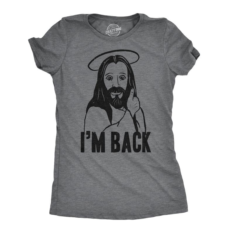 Womens I'm Back Funny Jesus Easter Sunday Hilarious Faith Christian T Shirt Funny Womens T Shirts Cute Slimming Top Comfortable Soft Womenswear Easter Tops for Women Funny Religious Top Women's Dark Grey