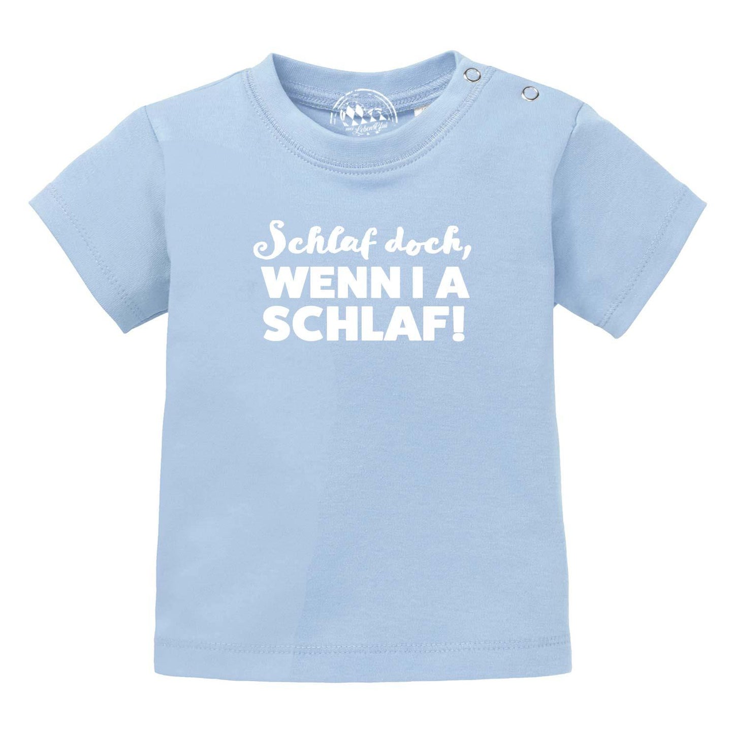 Baby T-Shirt "Schlaf, wenn i a schlaf!"
