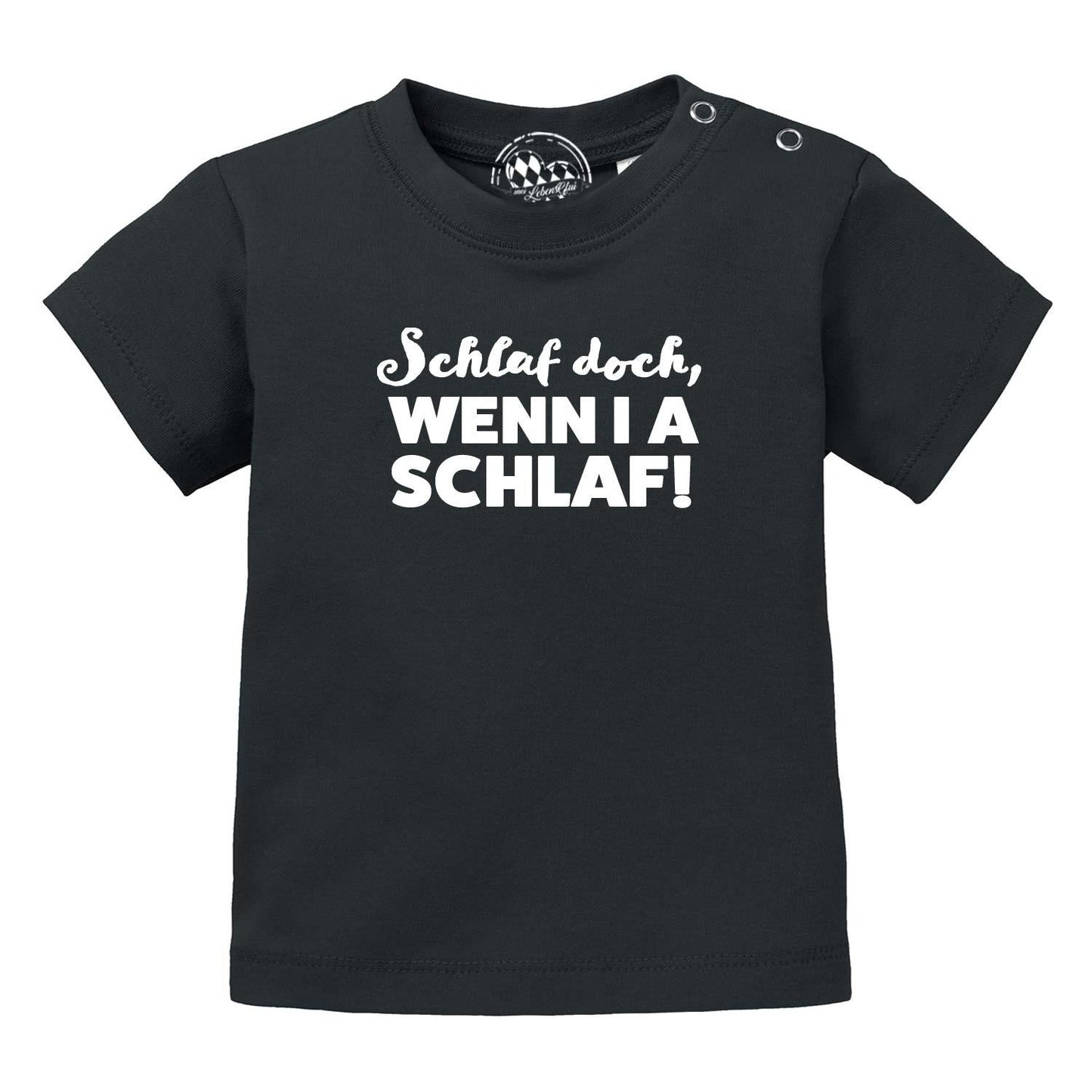 Baby T-Shirt "Schlaf, wenn i a schlaf!"