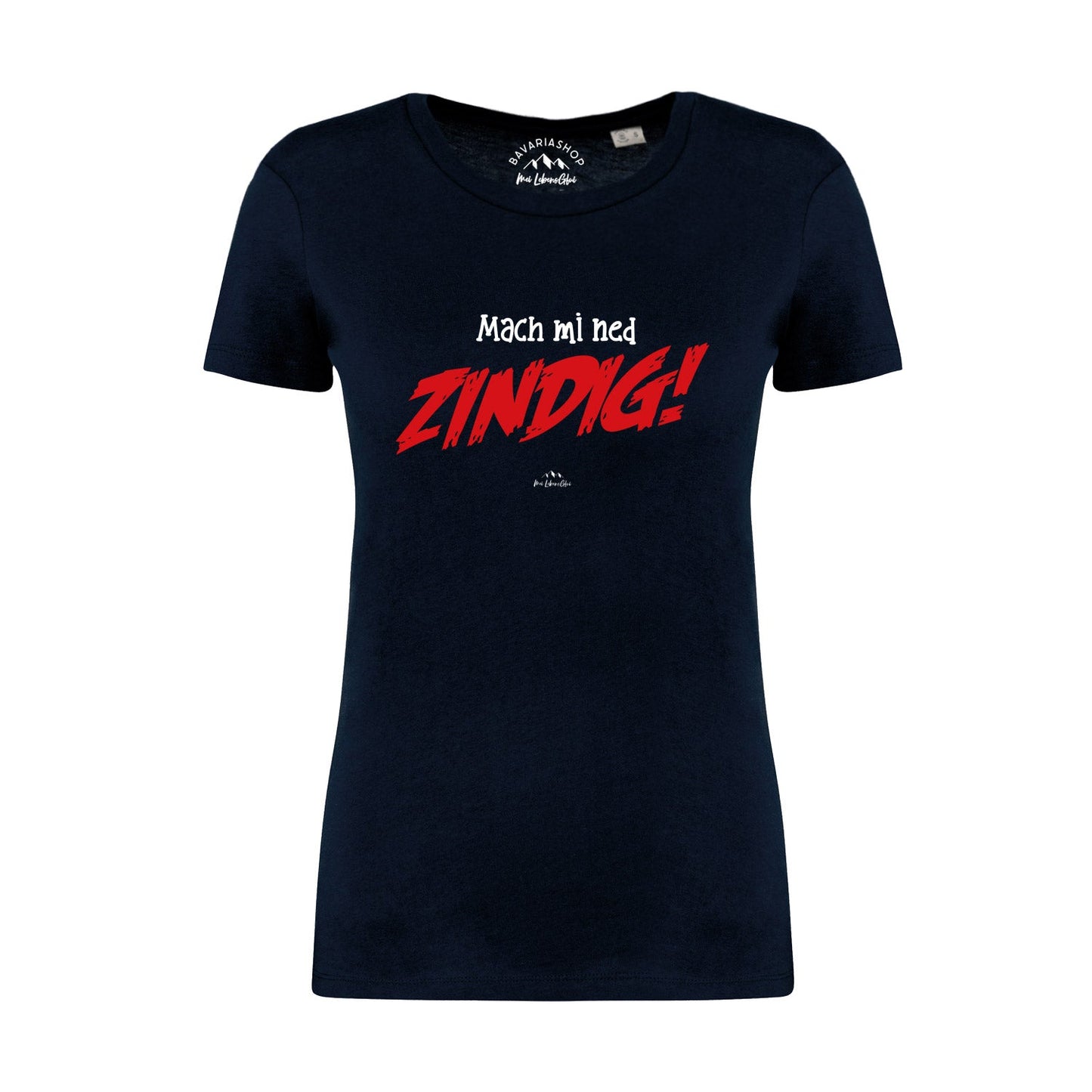Damen T-Shirt "Mach mi ned zindig!"