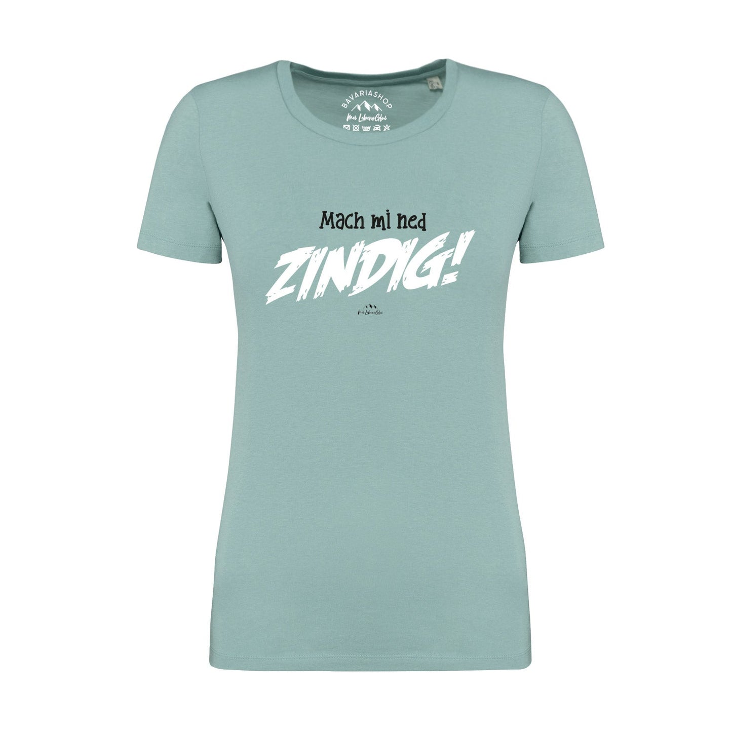 Damen T-Shirt "Mach mi ned zindig!"