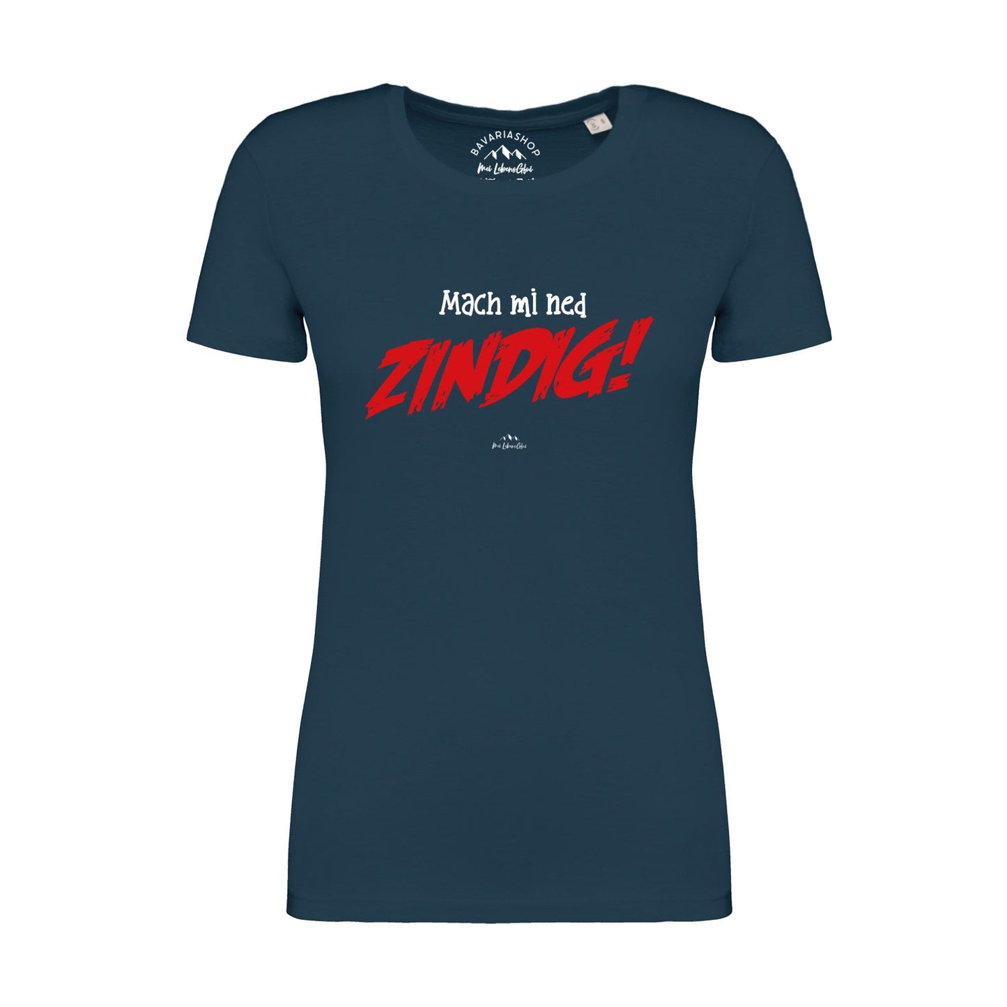 Damen T-Shirt "Mach mi ned zindig!"