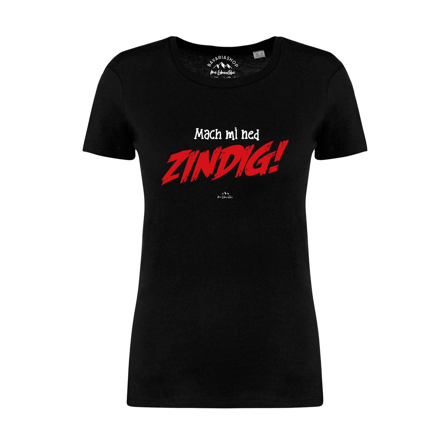 Damen T-Shirt "Mach mi ned zindig!"