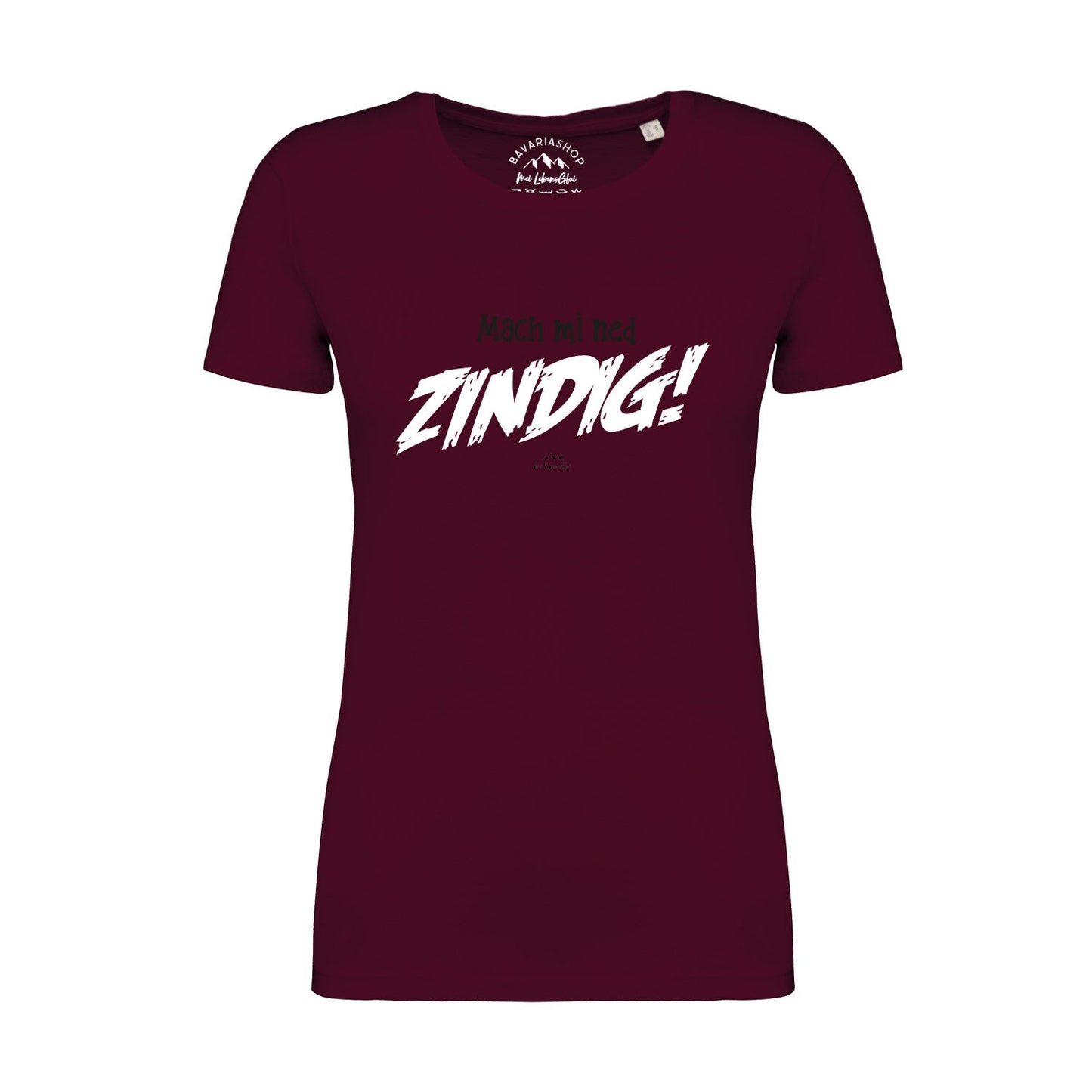 Damen T-Shirt "Mach mi ned zindig!"