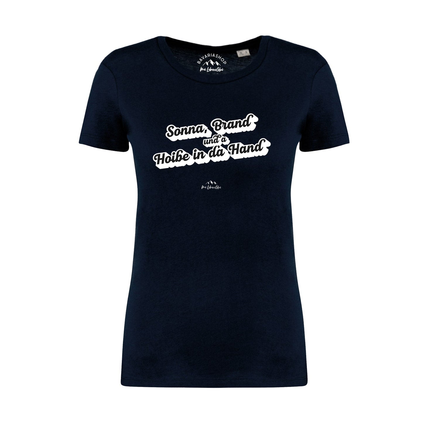 Damen T-Shirt "Sonna, Brand und a Hoibe in da Hand"