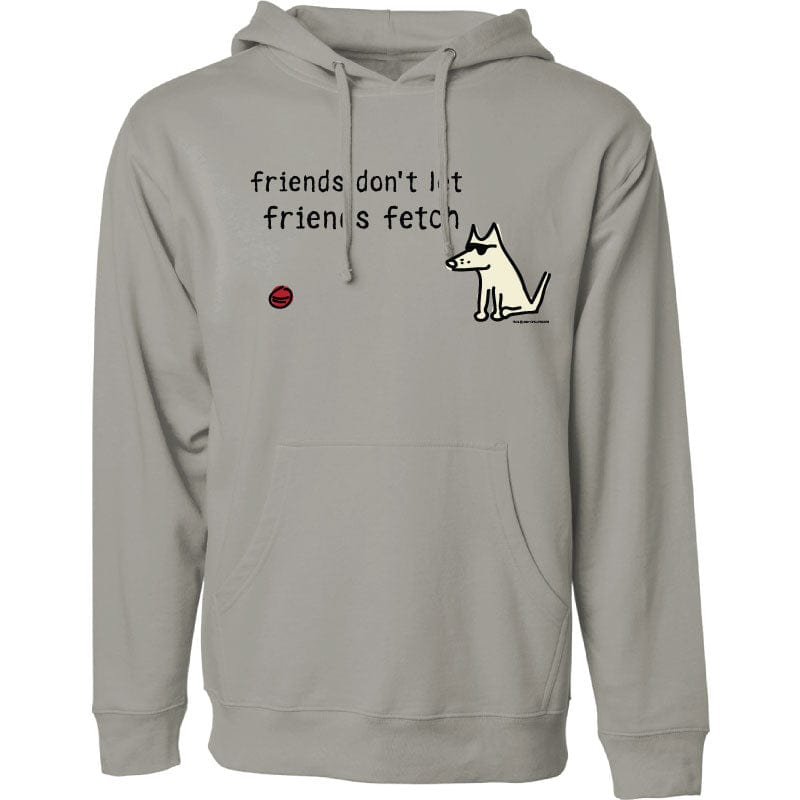 Friends Don't Let Friends Fetch - Sweatshirt Pullover Hoodie