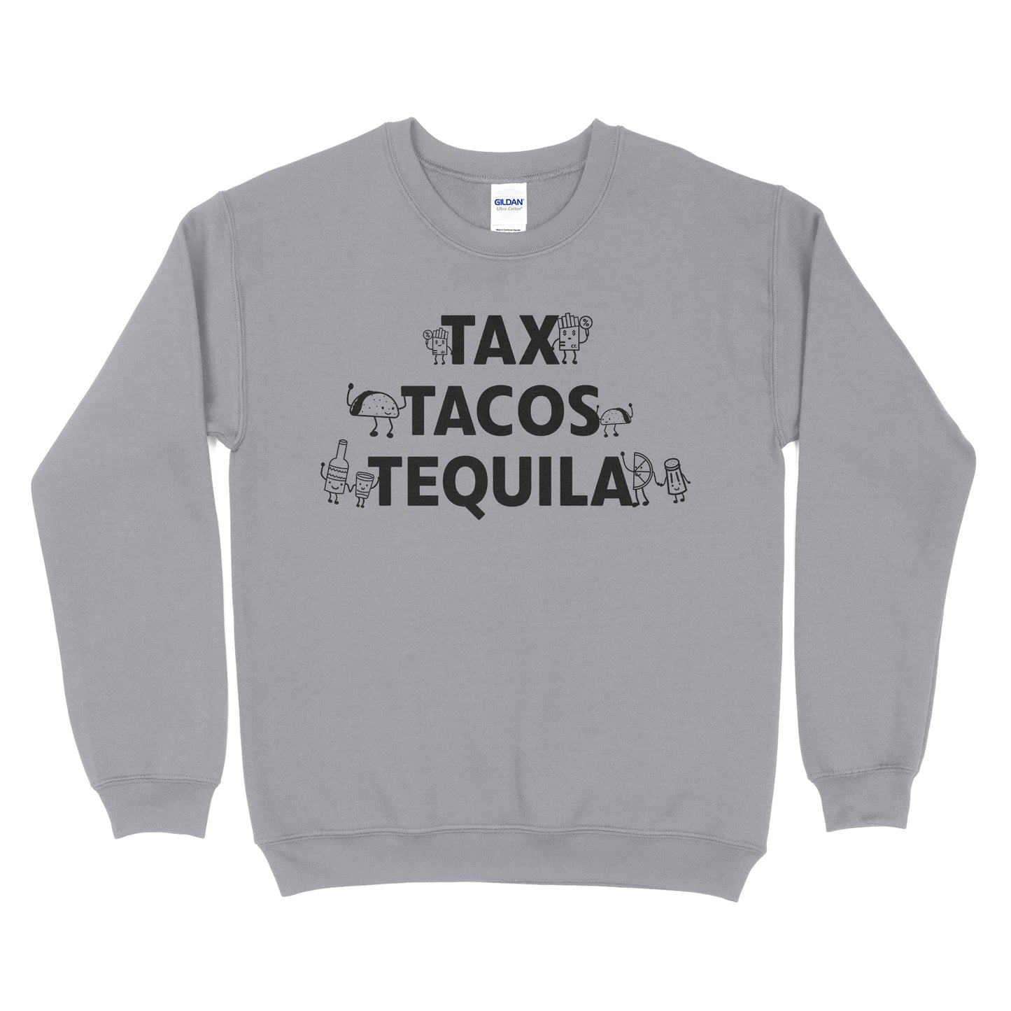Tax Tacos Tequila Sweatshirt