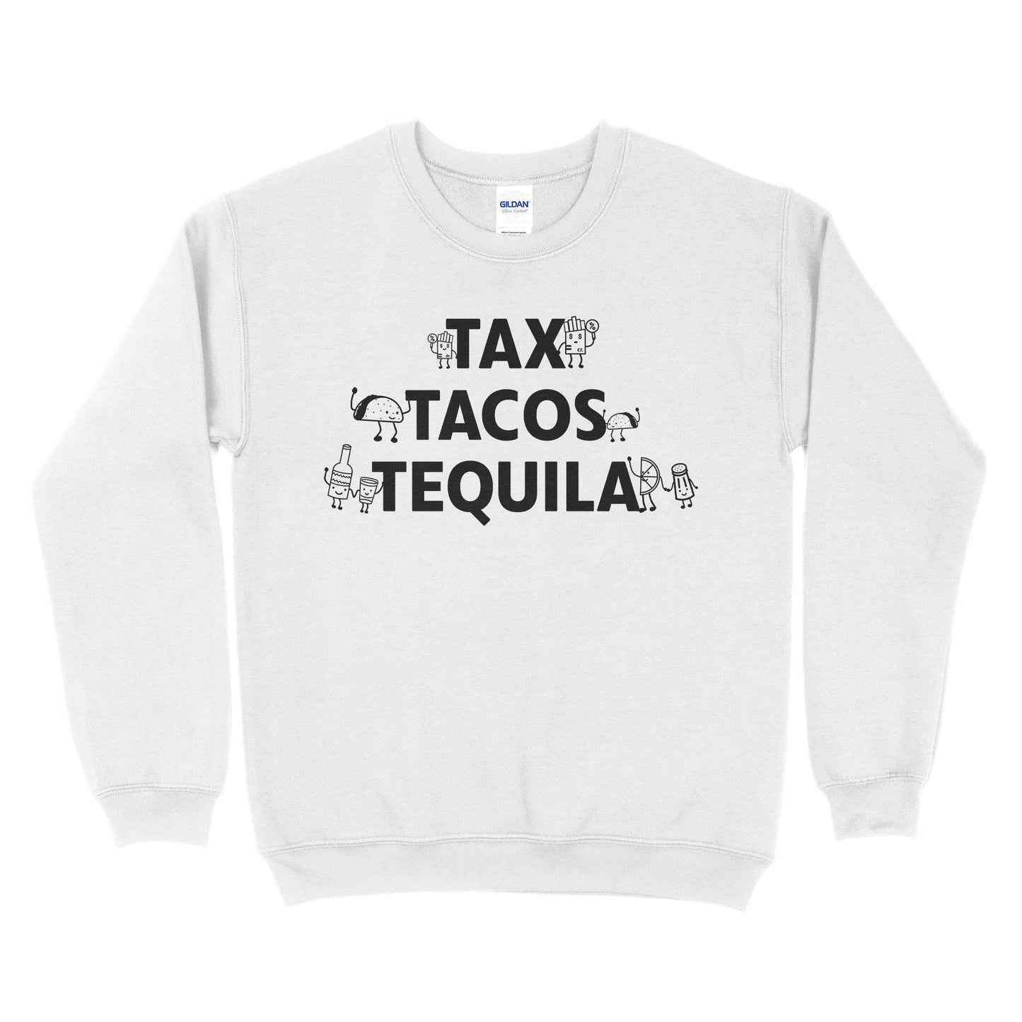 Tax Tacos Tequila Sweatshirt
