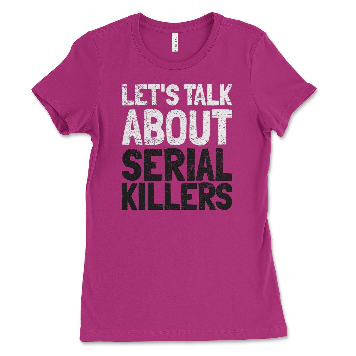 Let's Talk About Serial Killers Women's Shirt