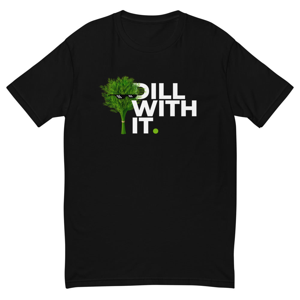 Dill With It T-Shirt