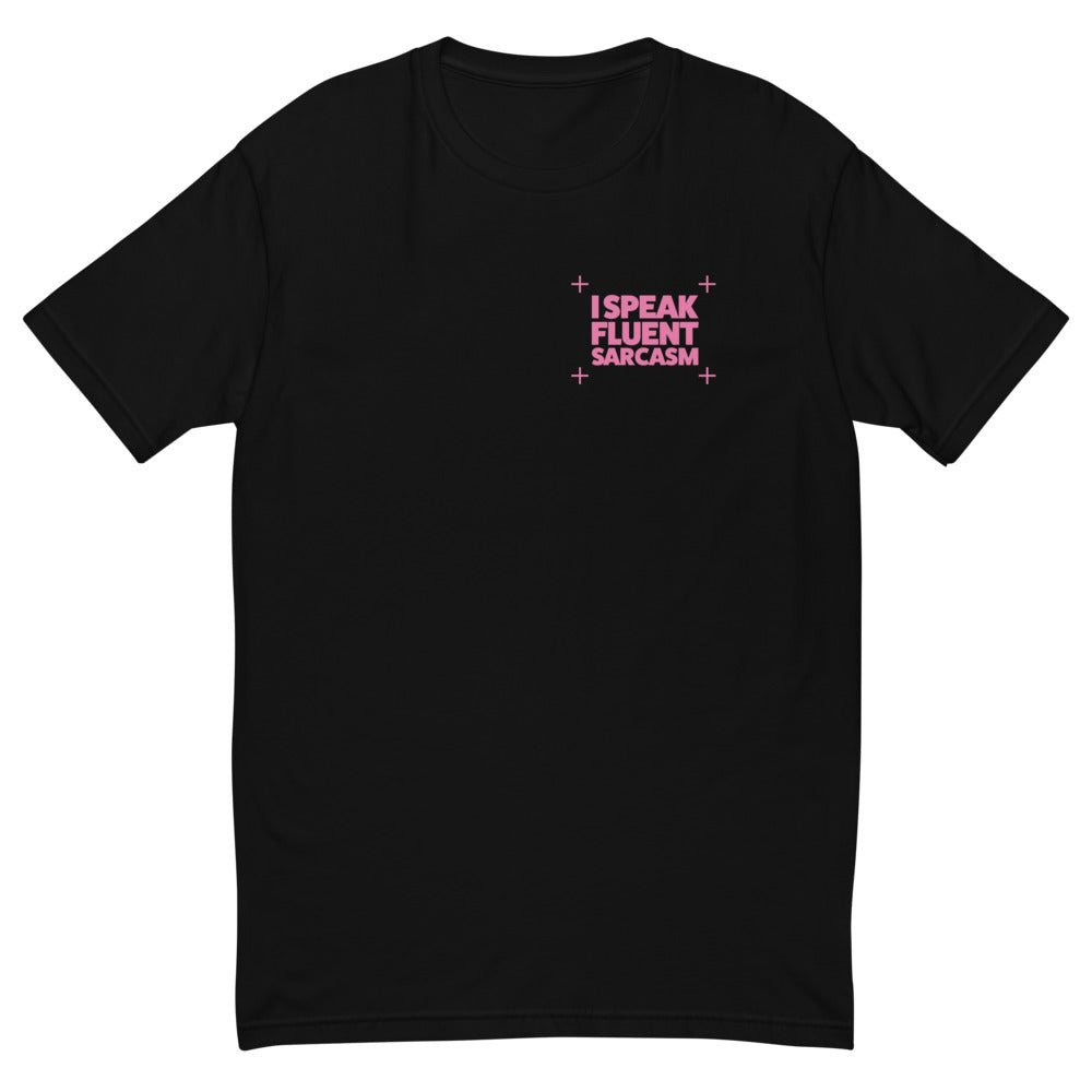 I Speak Fluent Sarcasm T-Shirt