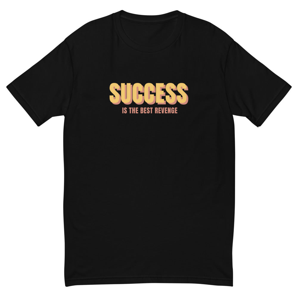Success Is The Best Revenge T-Shirt