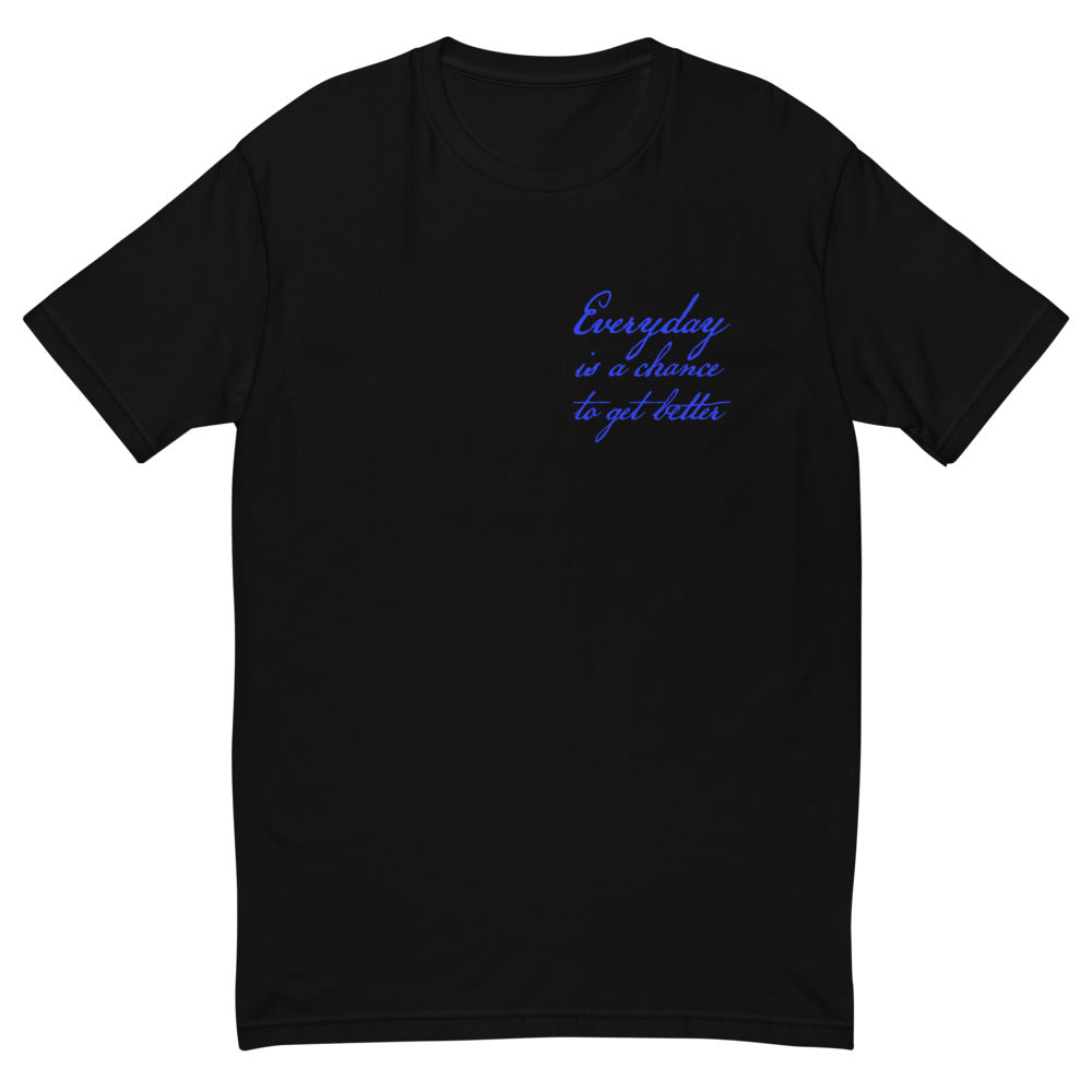 Everyday Is a Day To Get Better T-Shirt