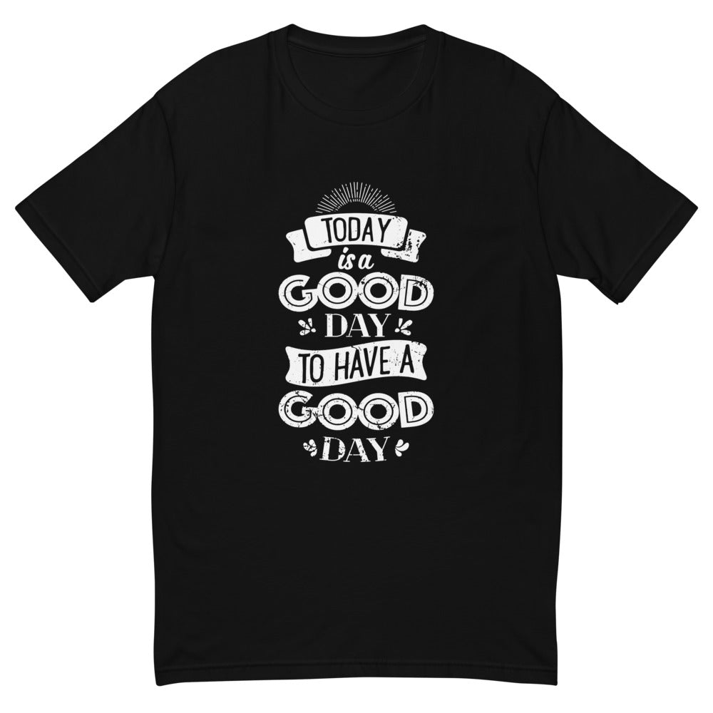 Today Is A Good Day T-Shirt