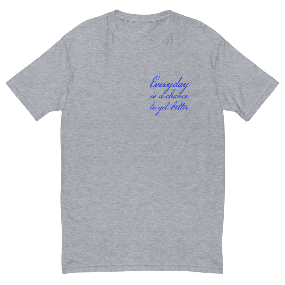 Everyday Is a Day To Get Better T-Shirt
